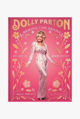 Dolly Parton: Behind the Seams: My Life in Rhinestones